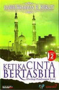 Image of Ketika Cinta Bertasbih : (Dwilogi Pembangunan Jiwa) Episode 2